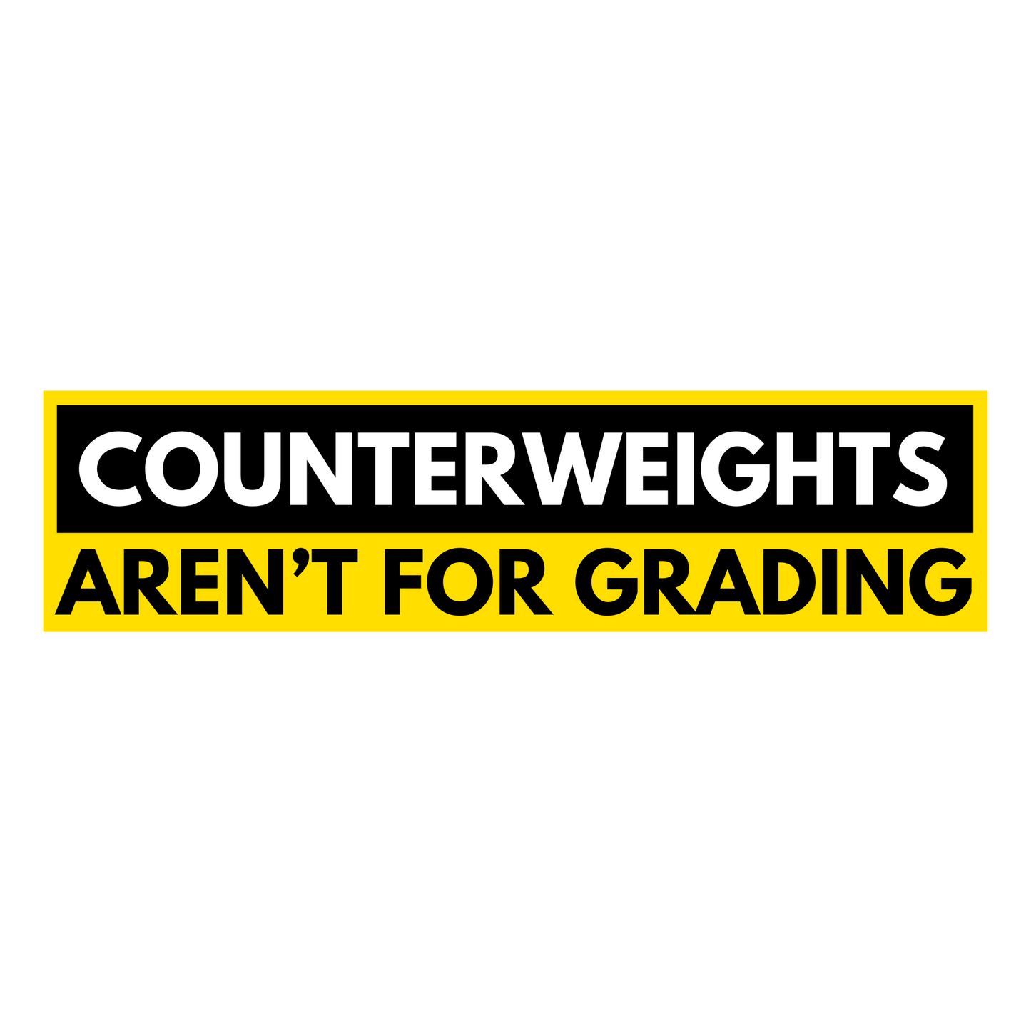Union Crane Operator Counterweights Aren’t For Grading Sticker Maxim Bragg 8" Safety Sticker