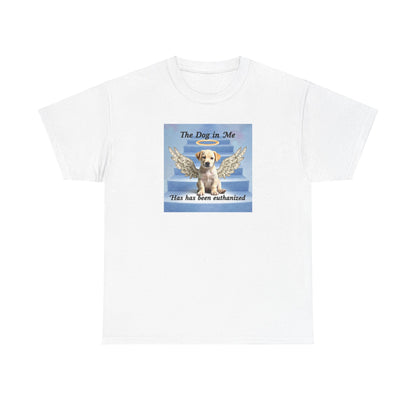 The Dog in Me Has Been Euthanized Unisex Shirt