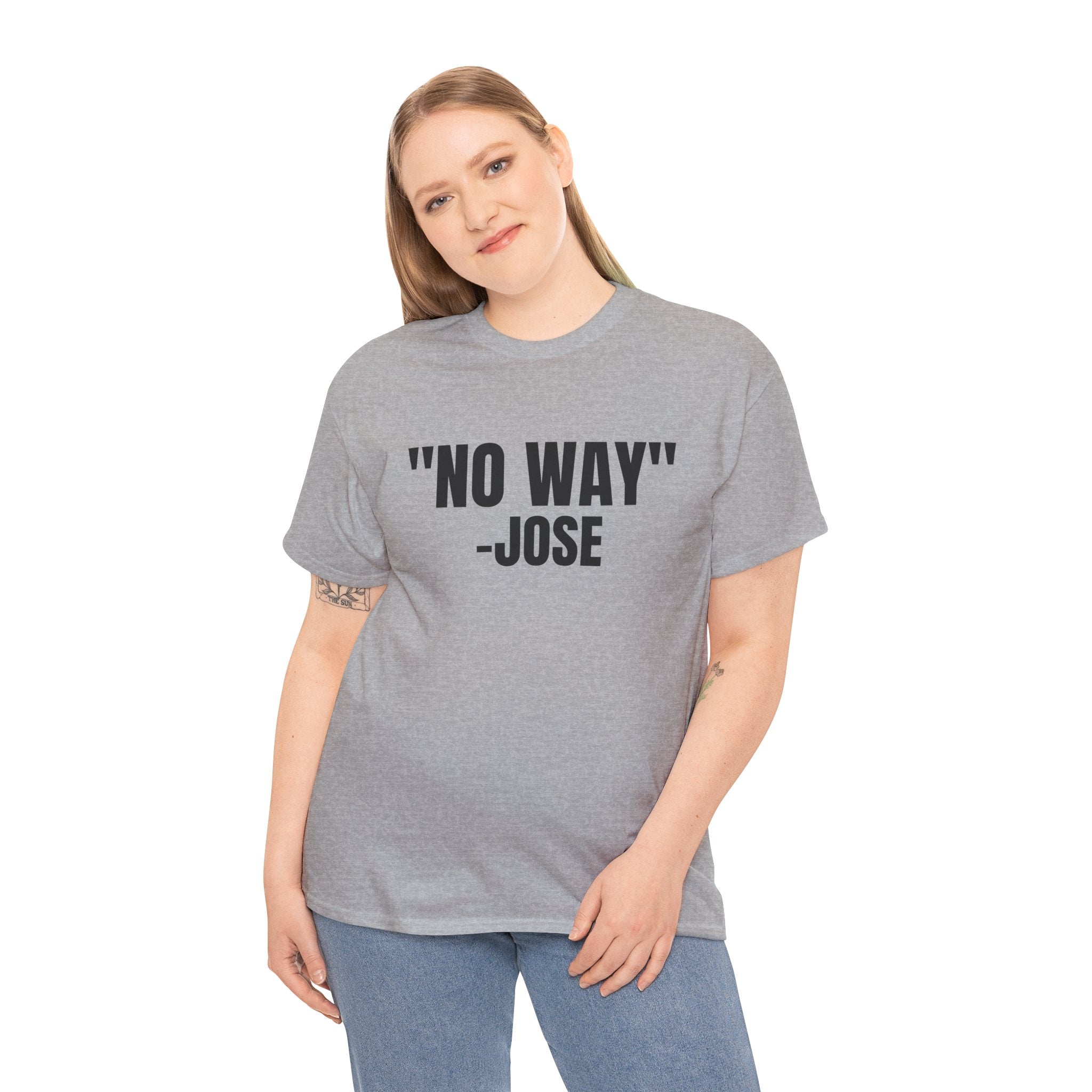 No Way Jose Funny Graphic Novelty Gift Unisex T-Shirt