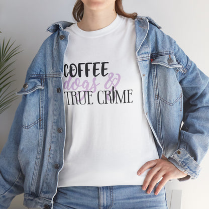 Coffee, Dogs, and True Crime Funny Unisex Graphic Novelty T-Shirt