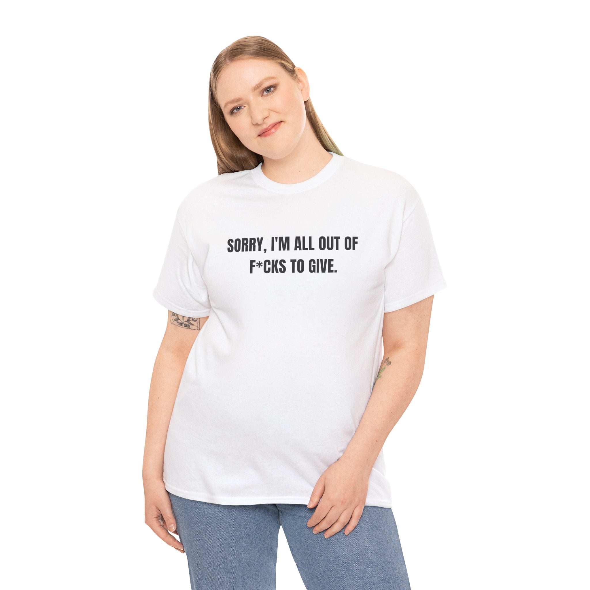 Sorry i'm All Out Of F*cks To Give Funny Graphic Novelty Gift Unisex T-Shirt