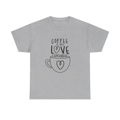 Coffee Is My Love Language Funny Unisex Graphic Novelty T-Shirt