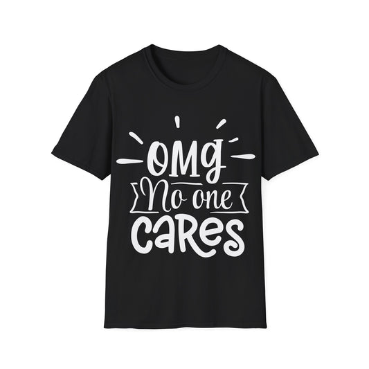 OMG No One Cares Funny T-Shirt Humor Sarcasm Gift Idea Tee