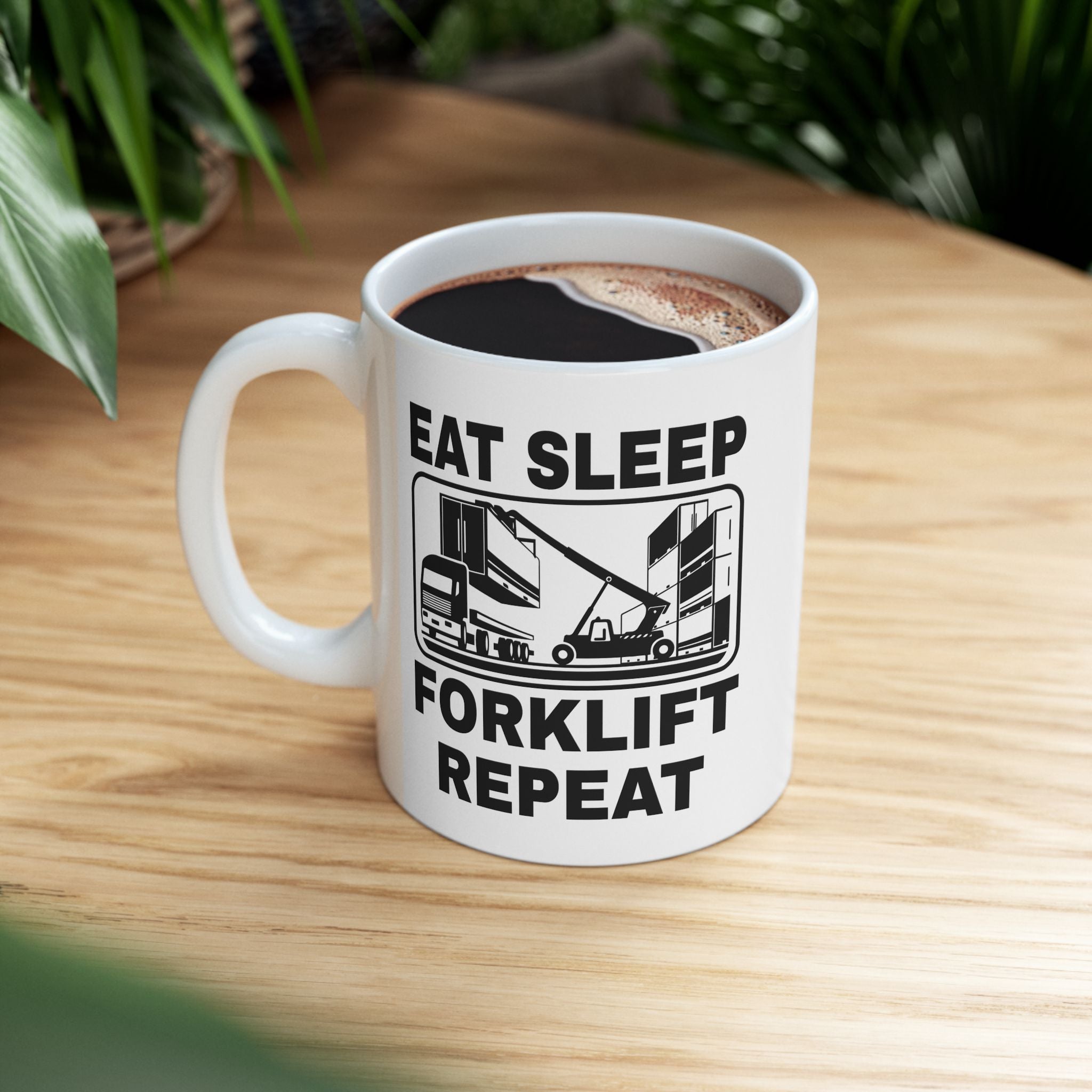 Eat Sleep Forklift Repeat Job Coffee Ceramic Mug