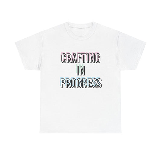 Crafting In Progress Cute Unisex Graphic Novelty Tee