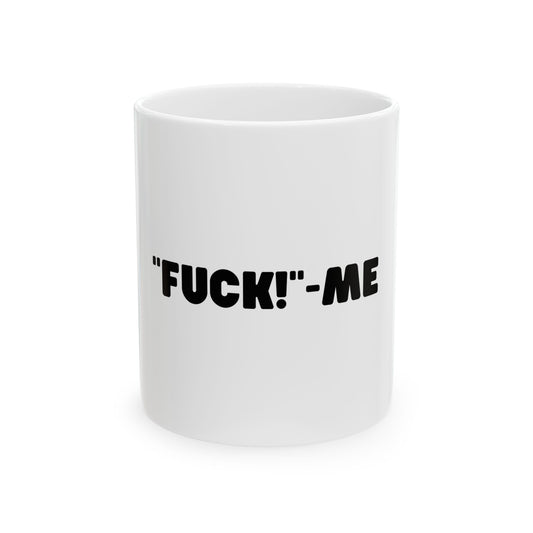 F*ck Me Funny Meme Graphic Novelty Ceramic Coffee Mug