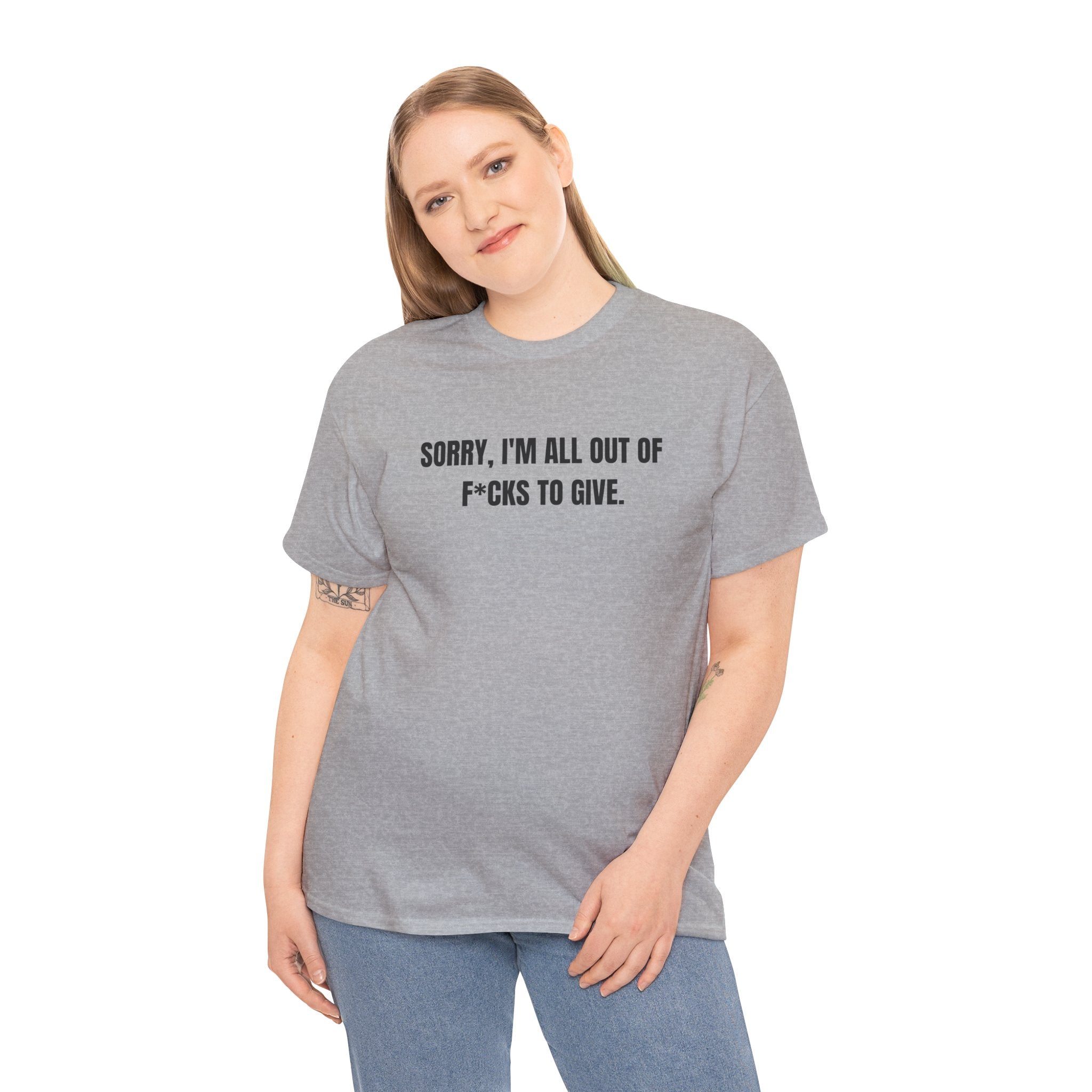 Sorry i'm All Out Of F*cks To Give Funny Graphic Novelty Gift Unisex T-Shirt