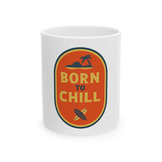 Born To Chill Retro Surf Beach Vintage Graphic Novelty Ceramic Coffee Mug