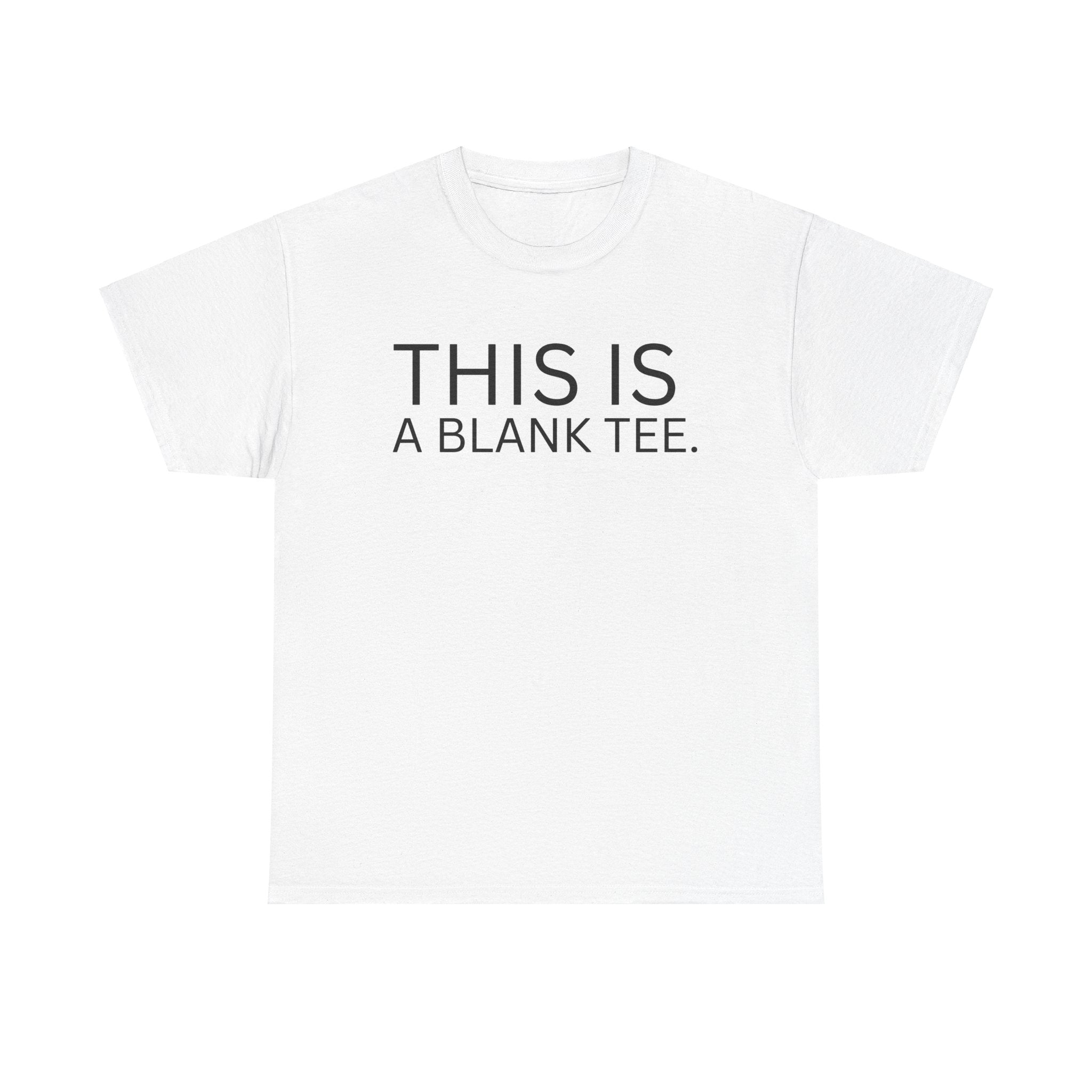 This Is A Blank Tee Funny Humor Adult Unisex Heavy Cotton Tee