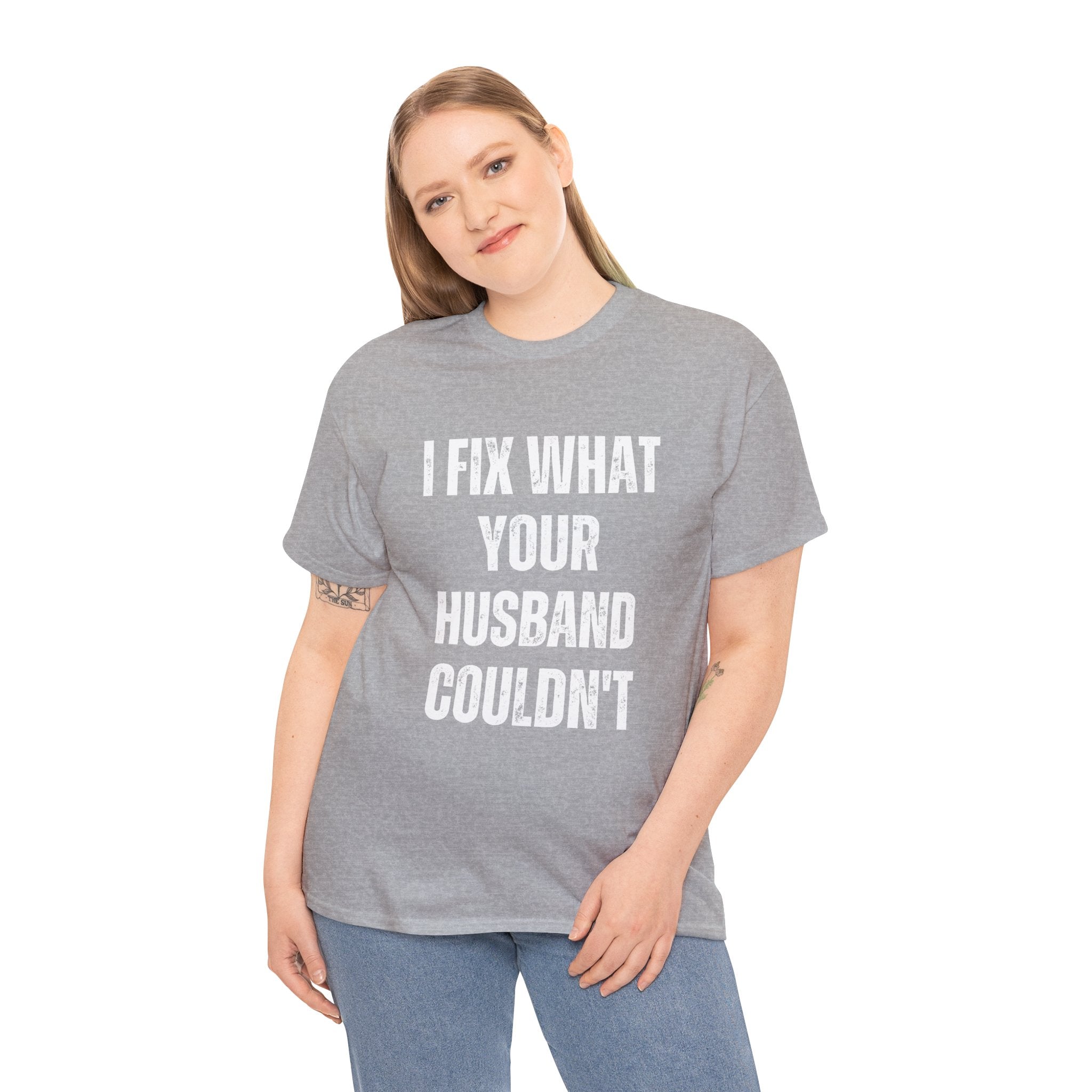 I Fix What Your Husband Couldn't Funny Mechanic Graphic Novelty Gift T-Shirt