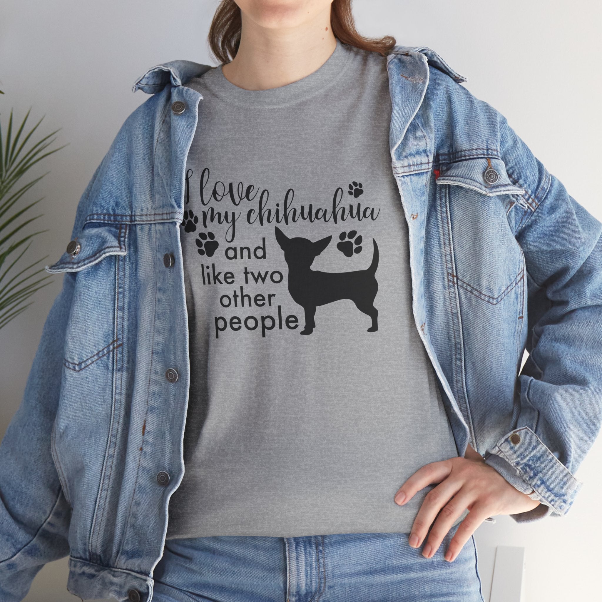 I Love My Chihuahua & Like Two Other People Funny Unisex Graphic Novelty Tee