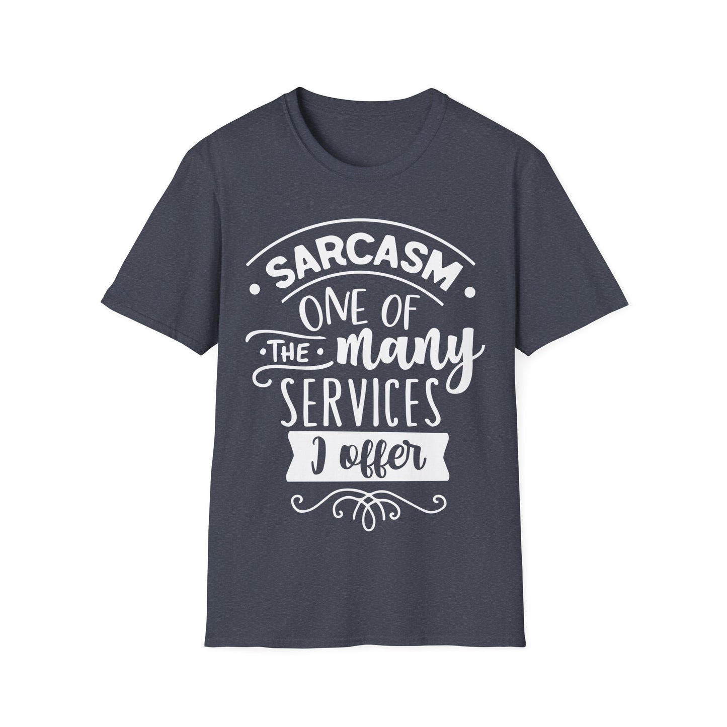 Sarcasm One Of The Many Services I Offer Funny T-Shirt Humor Sarcasm Gift Tee