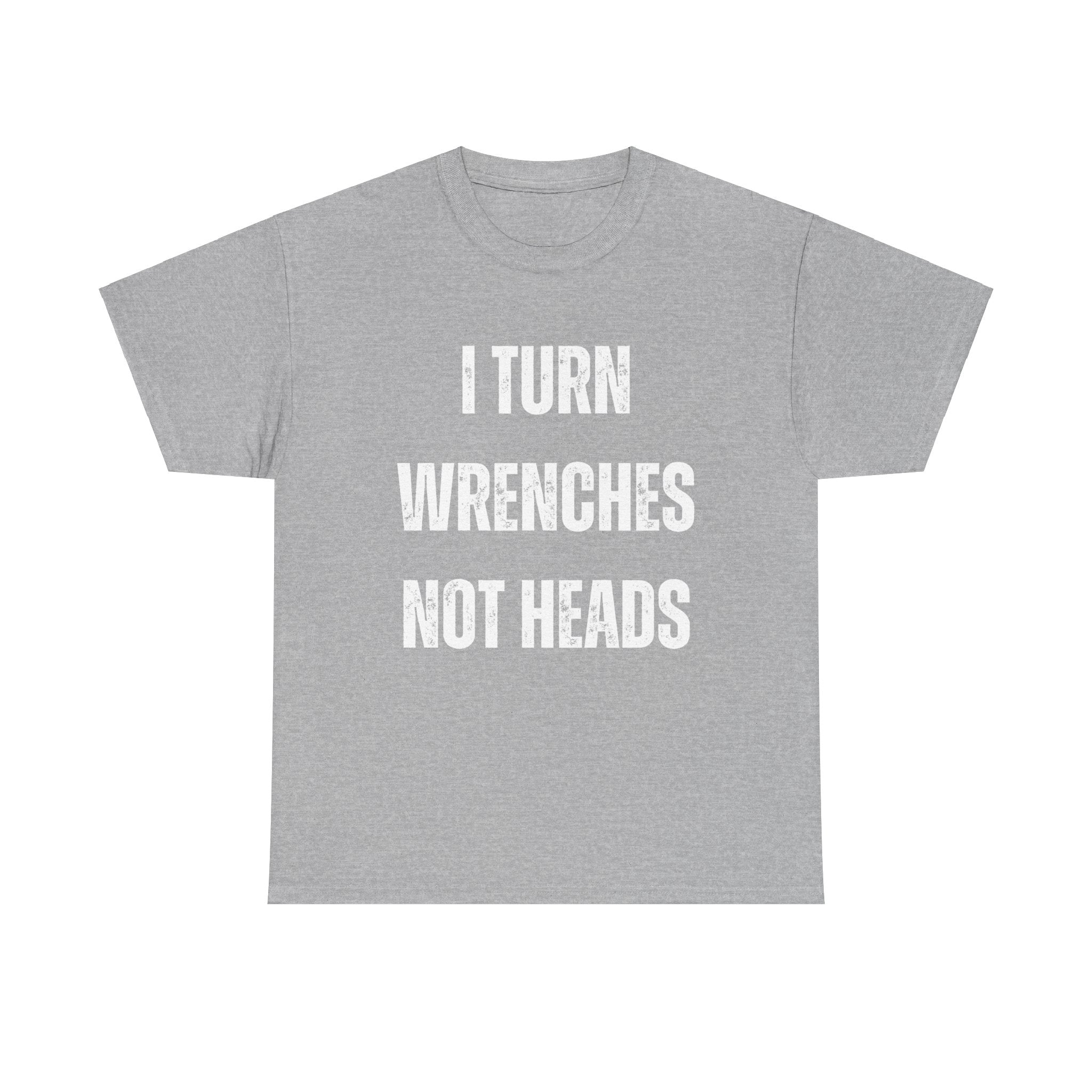 Funny I Turn Wrenches Not Heads Auto Car Mechanic Graphic Novelty Gift T-Shirt