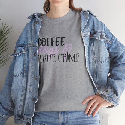 Coffee, Dogs, and True Crime Funny Unisex Graphic Novelty T-Shirt