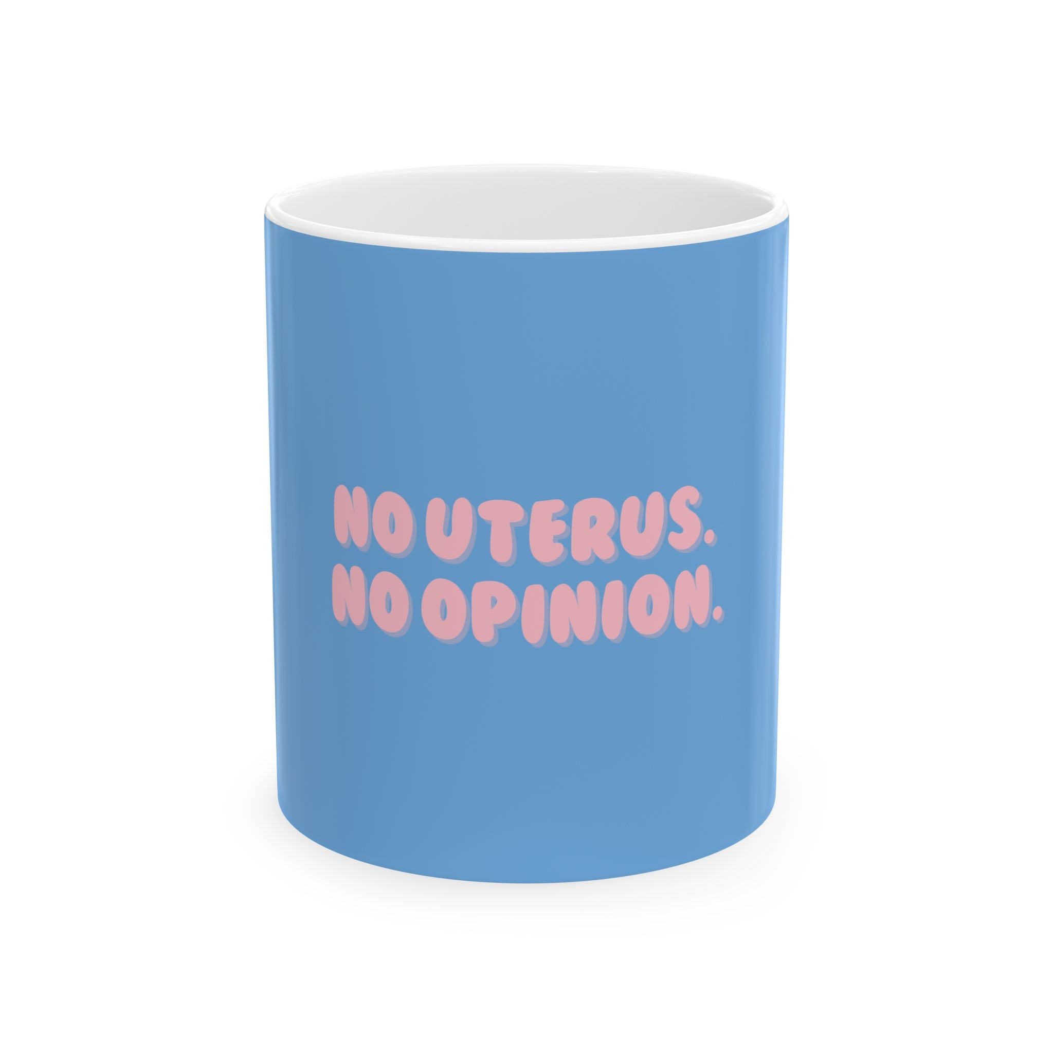 No Uterus No Opinion Women's Feminist Ceramic Coffee Mug