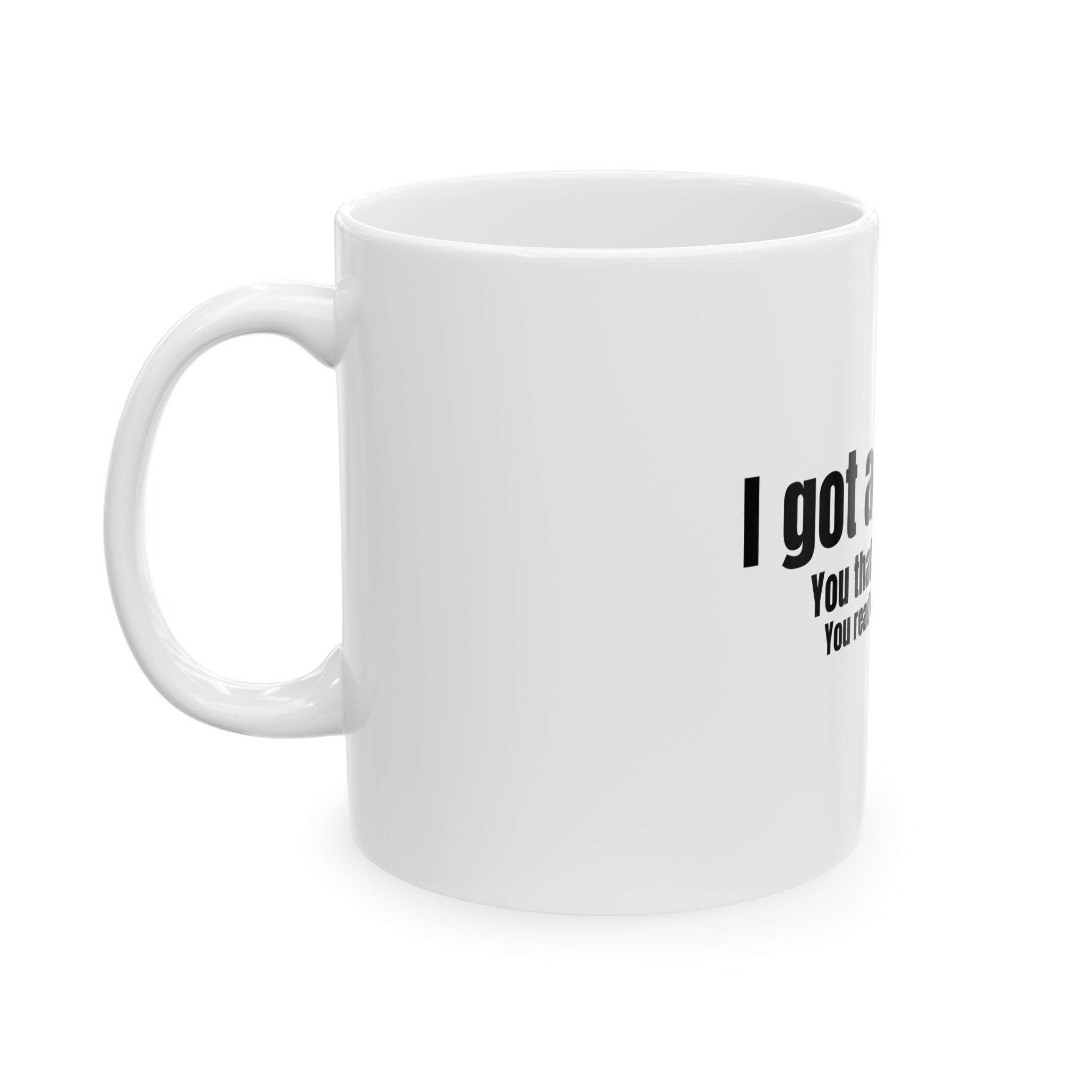 I Got A Dig Bick Funny Meme Graphic Novelty Ceramic Coffee Mug Gift