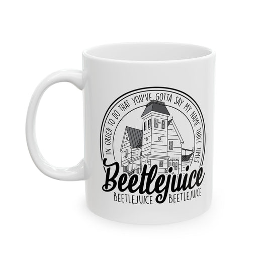 Beetle Juice Movie Quote Ceramic Coffee Mug