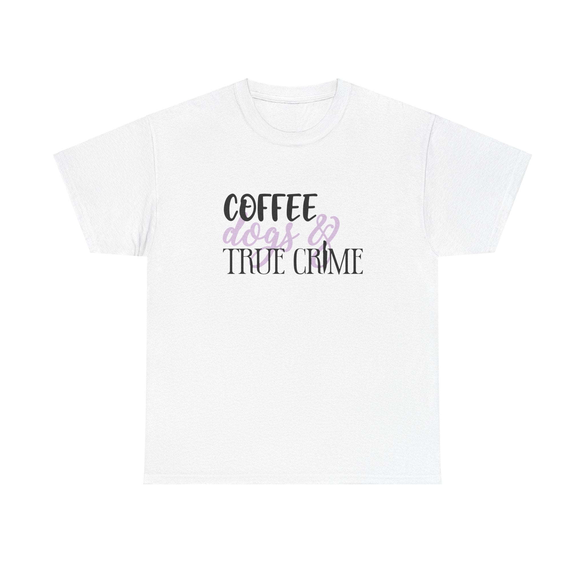 Coffee, Dogs, and True Crime Funny Unisex Graphic Novelty T-Shirt