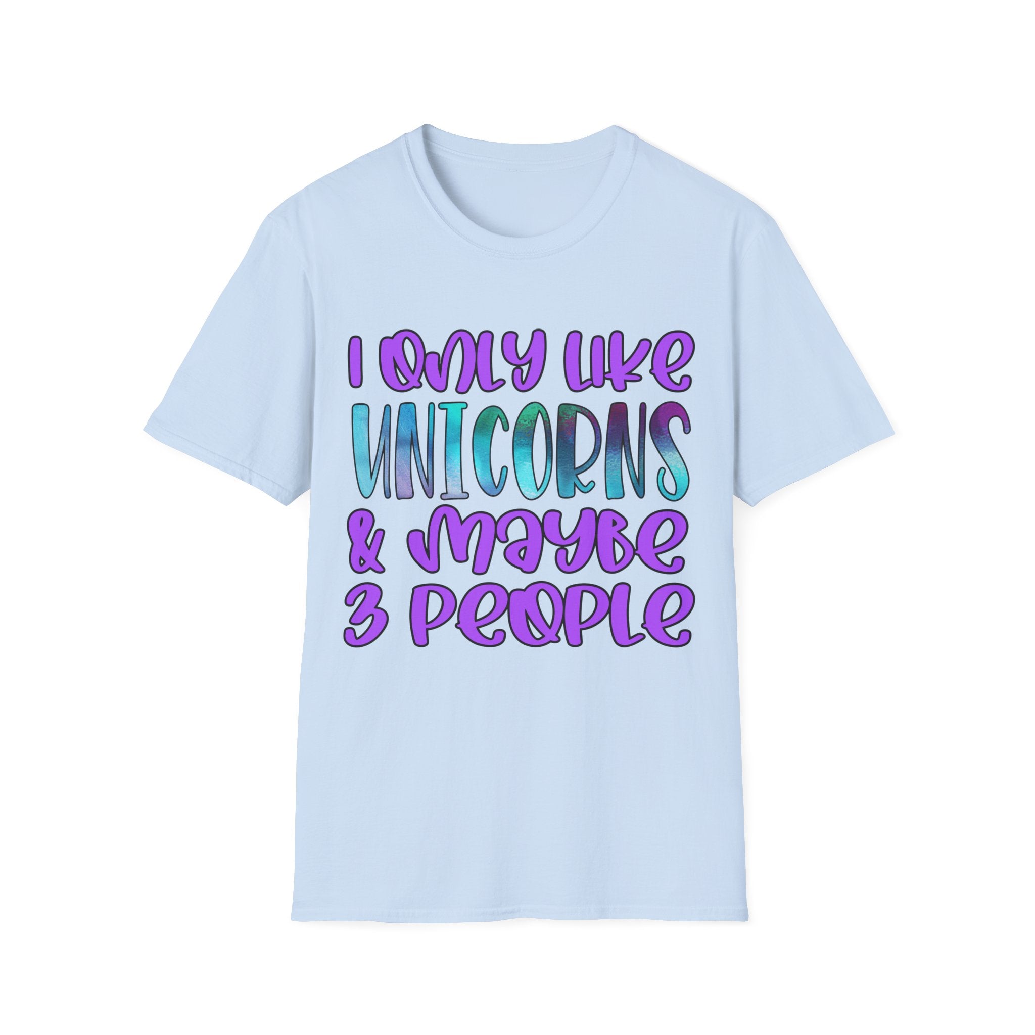 I Only Love Unicorns And Maybe 3 People Funny T-Shirt Humor Adult Gift Idea Tee