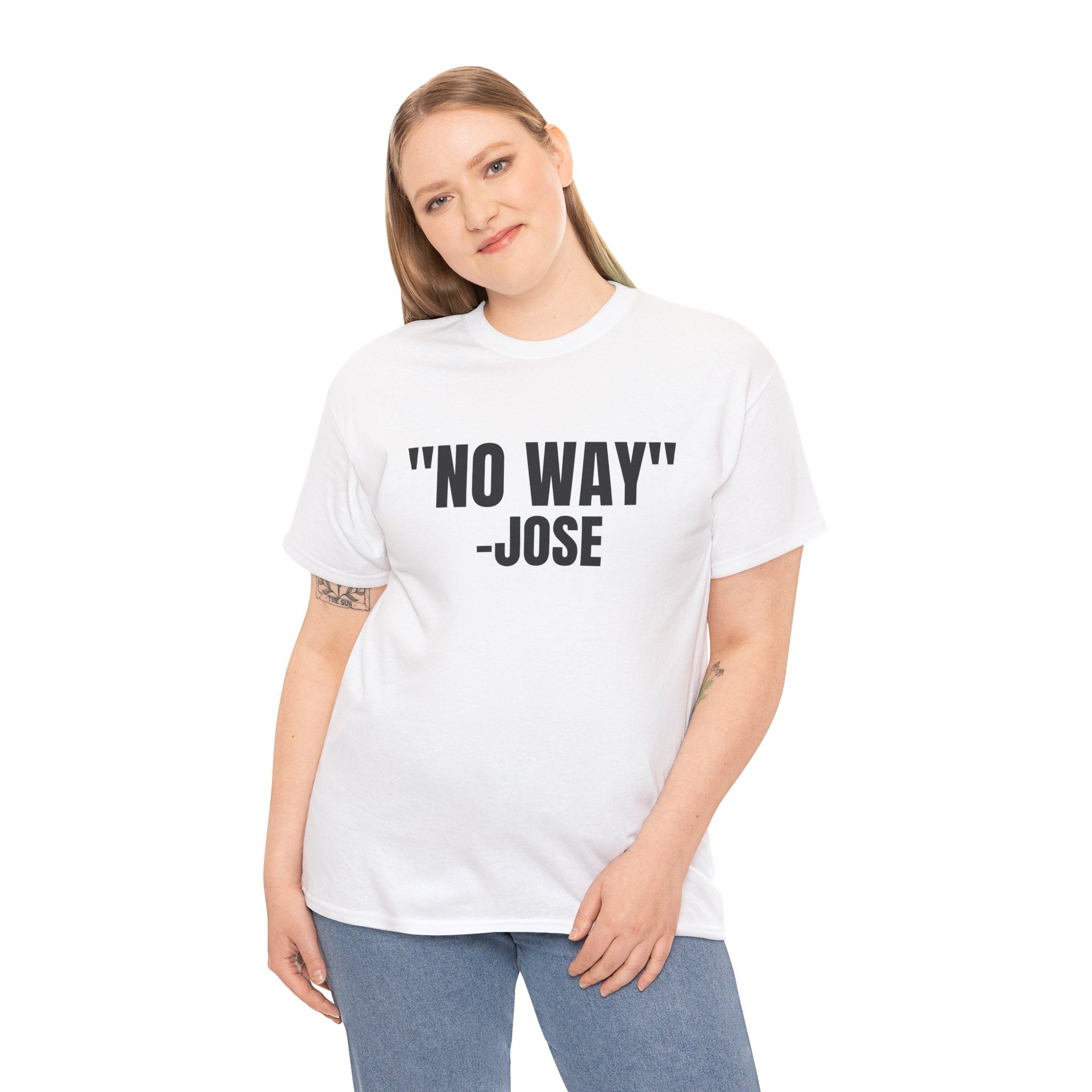 No Way Jose Funny Graphic Novelty Gift Unisex T-Shirt