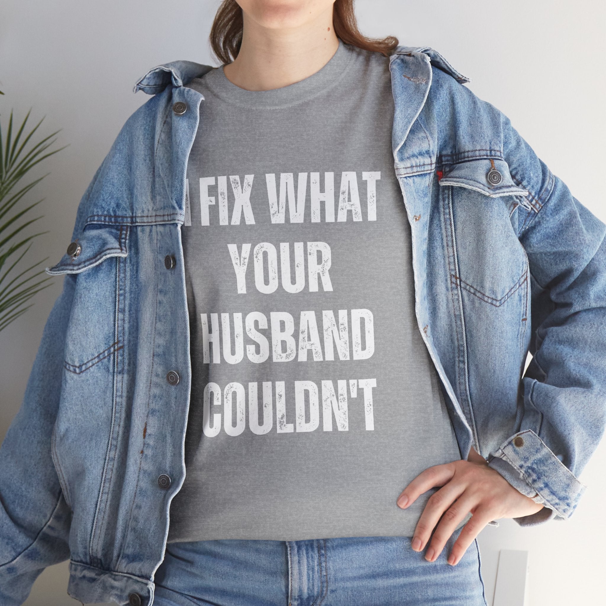 I Fix What Your Husband Couldn't Funny Mechanic Graphic Novelty Gift T-Shirt