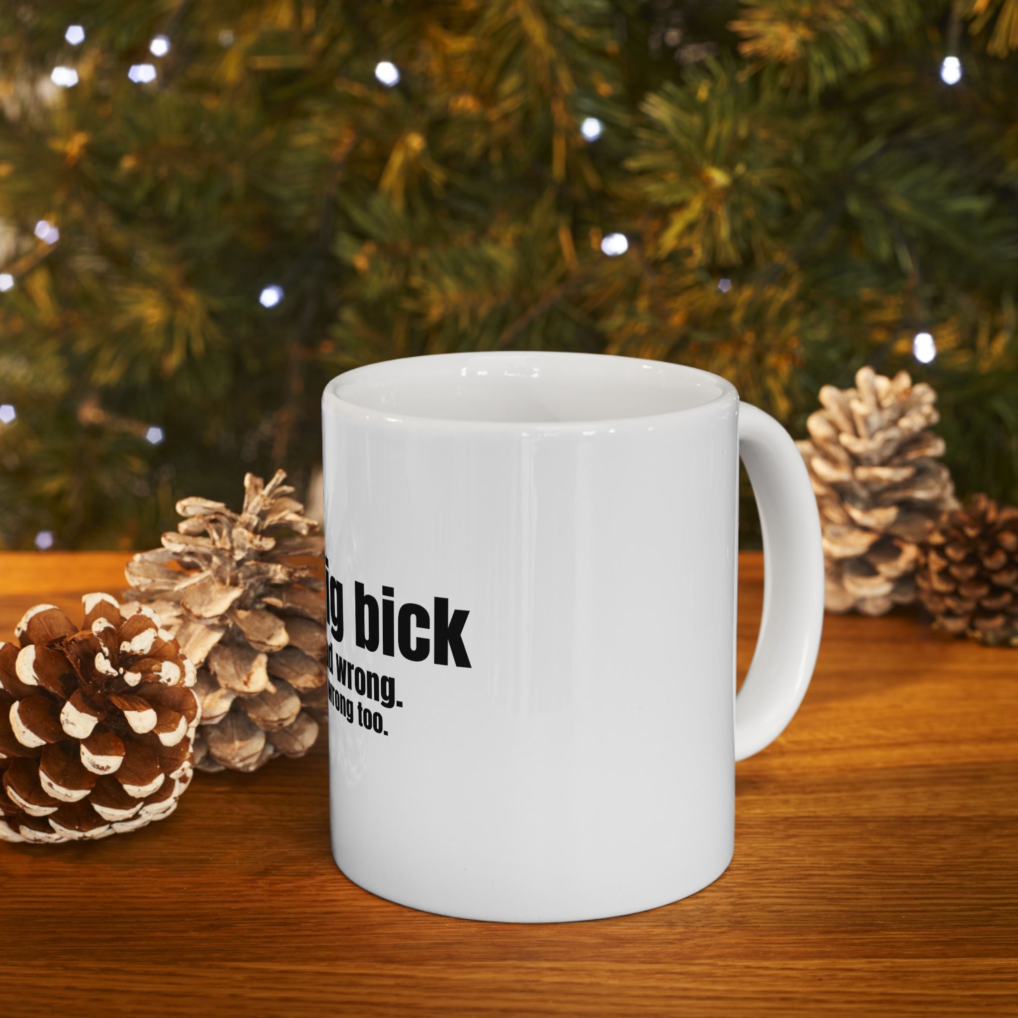 I Got A Dig Bick Funny Meme Graphic Novelty Ceramic Coffee Mug Gift