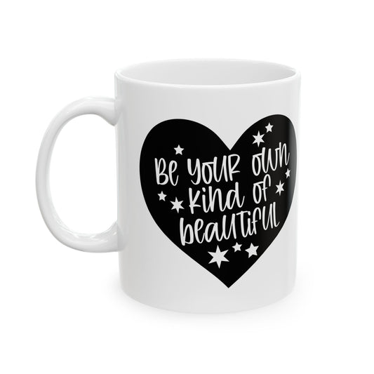 Be Your Own Kind Of Beautiful Cute Positive Quote Ceramic Coffee Mug