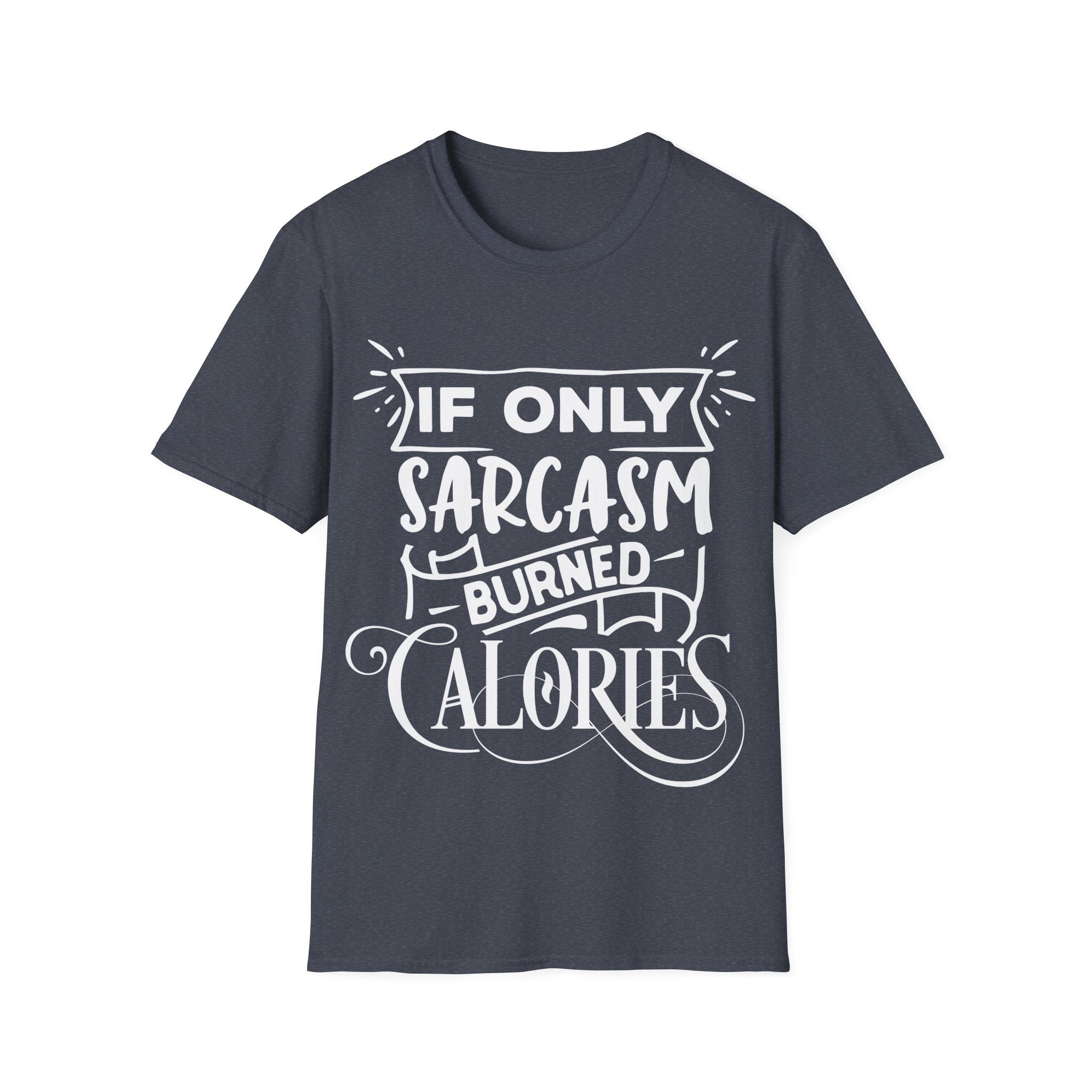 If Only Sarcasm Burned Calories Tshirt Funny Sarcastic Graphic Novelty Tee