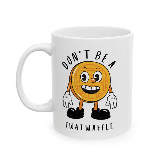 Funny Don't Be A Twatwaffle Adult Humor Coffee Ceramic Mug