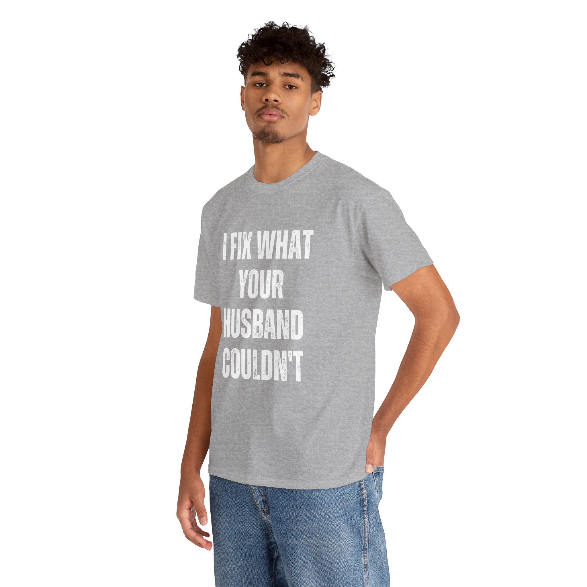 I Fix What Your Husband Couldn't Funny Mechanic Graphic Novelty Gift T-Shirt