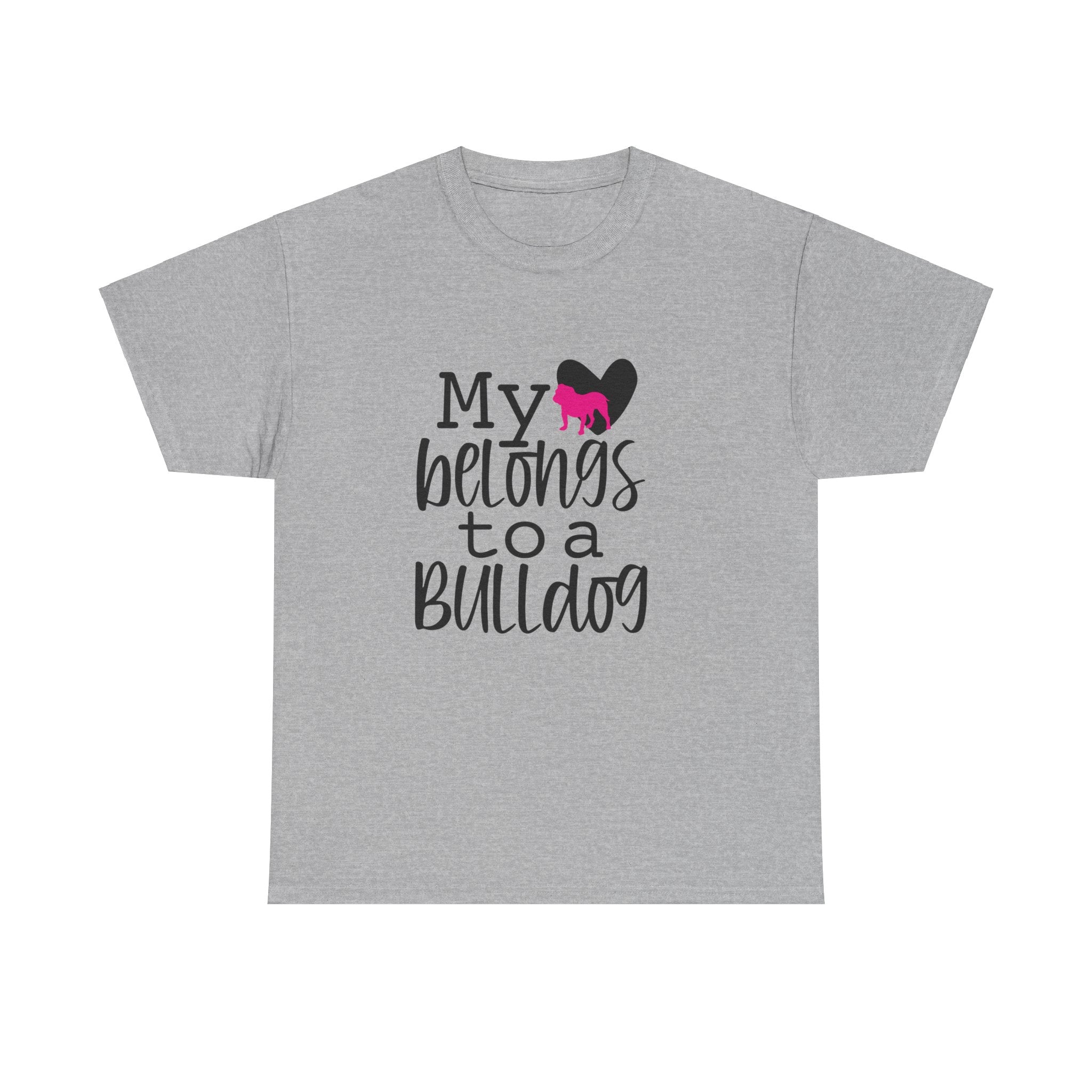 My Love Belongs To A Bulldog Dog Lover Unisex Mens Womens T-Shirt