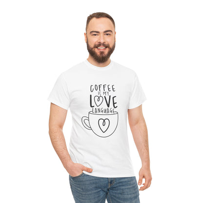 Coffee Is My Love Language Funny Unisex Graphic Novelty T-Shirt