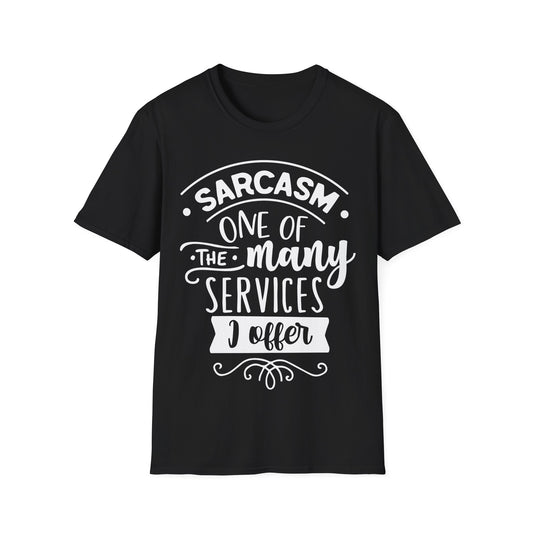 Sarcasm One Of The Many Services I Offer Funny T-Shirt Humor Sarcasm Gift Tee