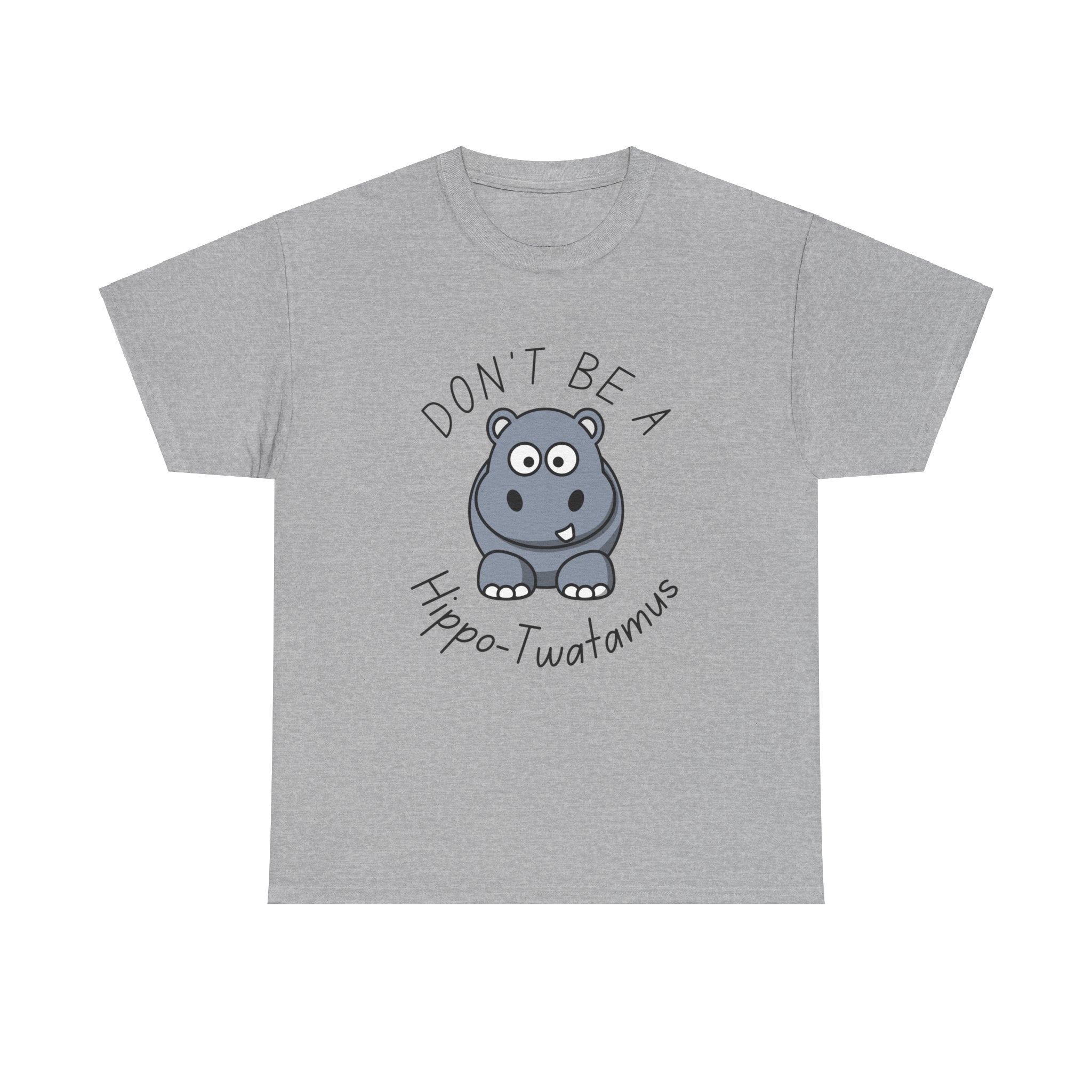 Don’t Be a Hippo-Twatamus Cute Funny Saying Unisex T-Shirt