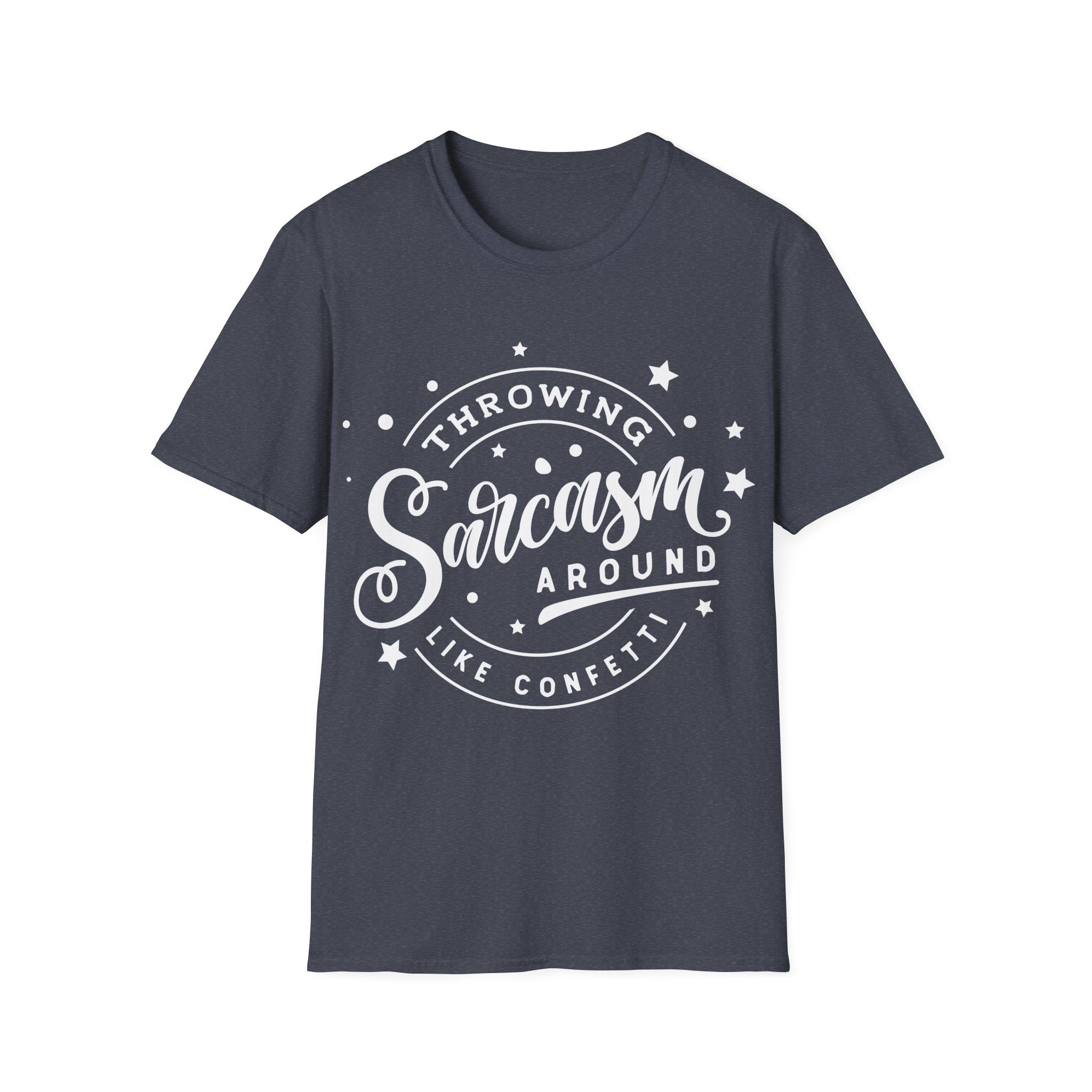 Throwing Sarcasm Around Like Confetti Funny T-Shirt Humor Sarcasm Gift Idea Tee