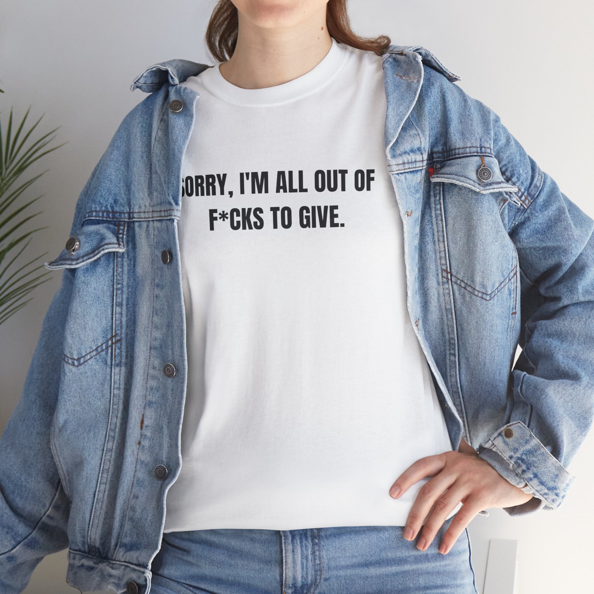 Sorry i'm All Out Of F*cks To Give Funny Graphic Novelty Gift Unisex T-Shirt