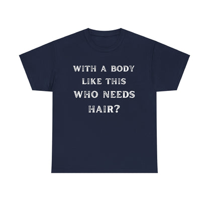 With A Body Like This Who Needs Hair Funny Bald Funny Shirt for Men Dad Gift