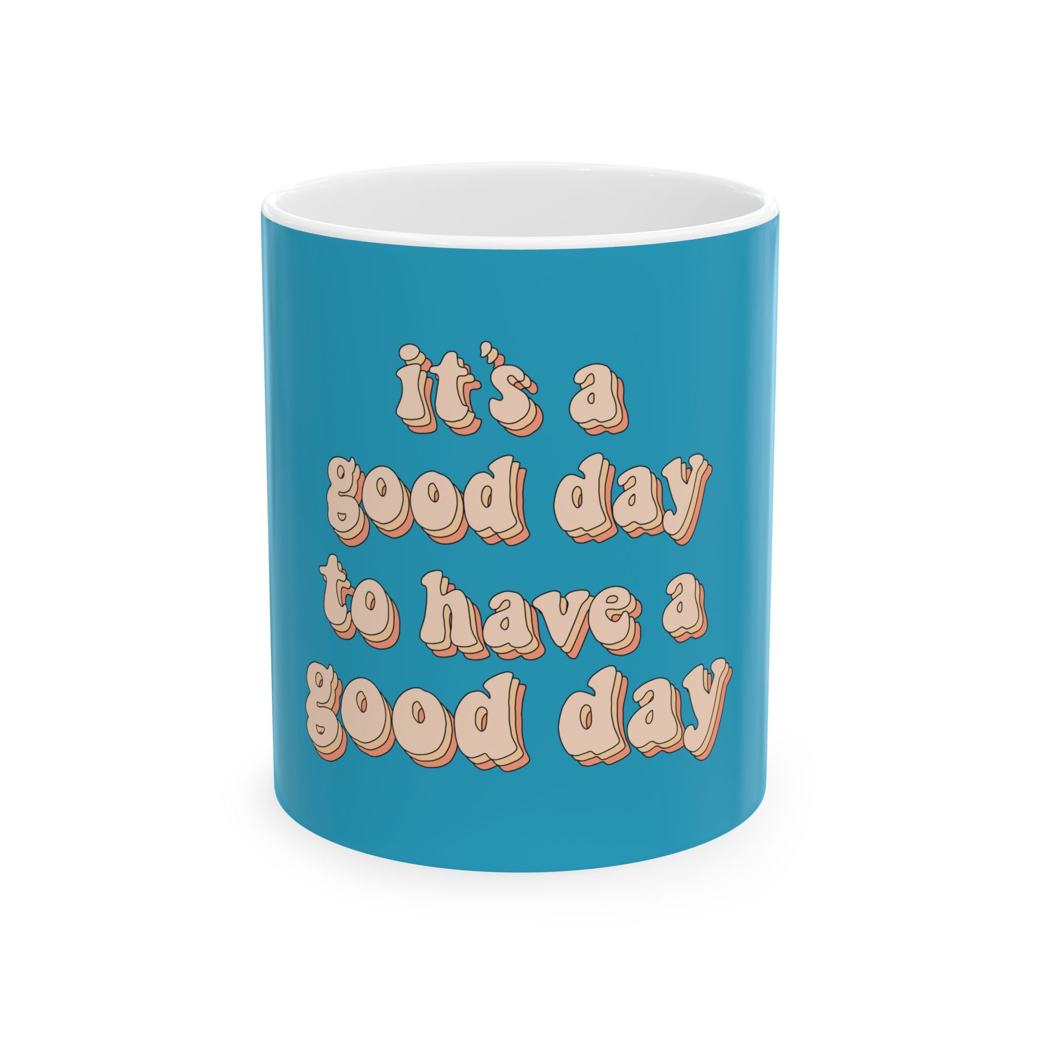 It's A Good Day To Have A Good Day Cute Ceramic Coffee Mug