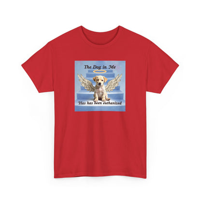 The Dog in Me Has Been Euthanized Unisex Shirt