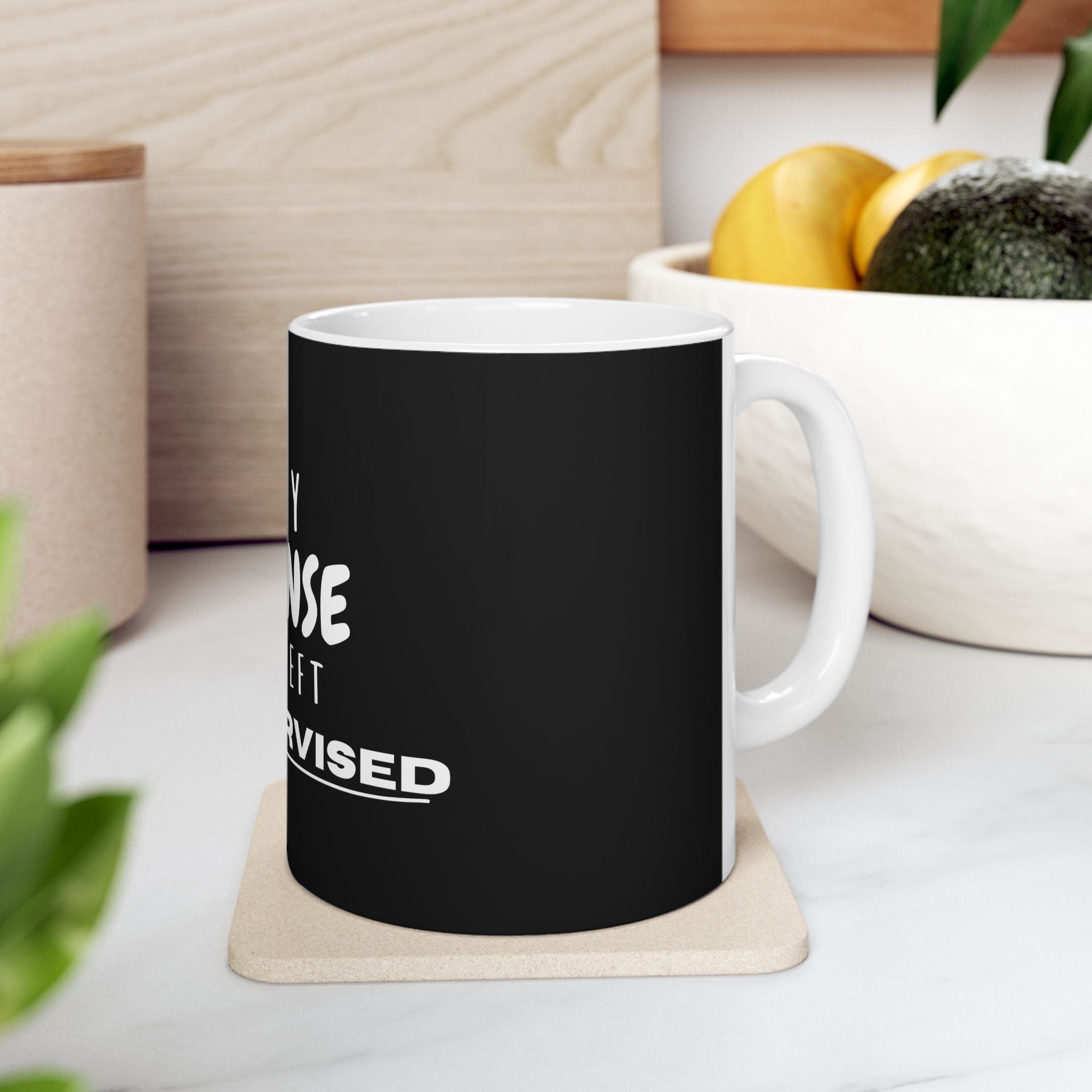 Funny In My Defense I Was Left Unsupervised Humor Gift Ceramic Coffee Mug