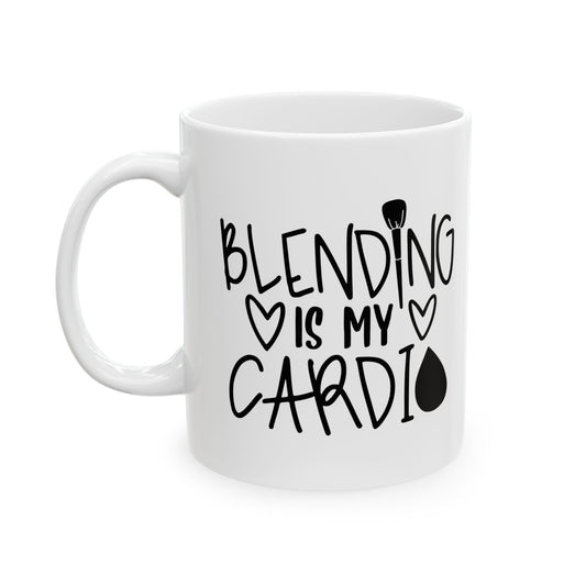 Funny Makeup Blending Is My Cardio Cosmetic Ceramic Coffee Mug