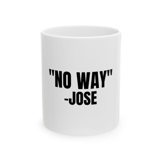 No Way Jose Funny Meme Graphic Novelty Ceramic Coffee Mug