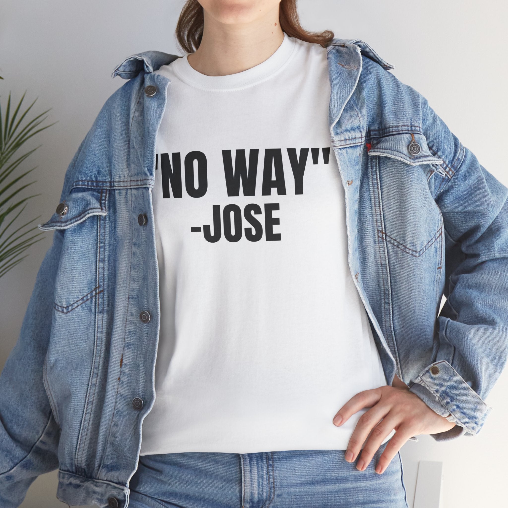 No Way Jose Funny Graphic Novelty Gift Unisex T-Shirt