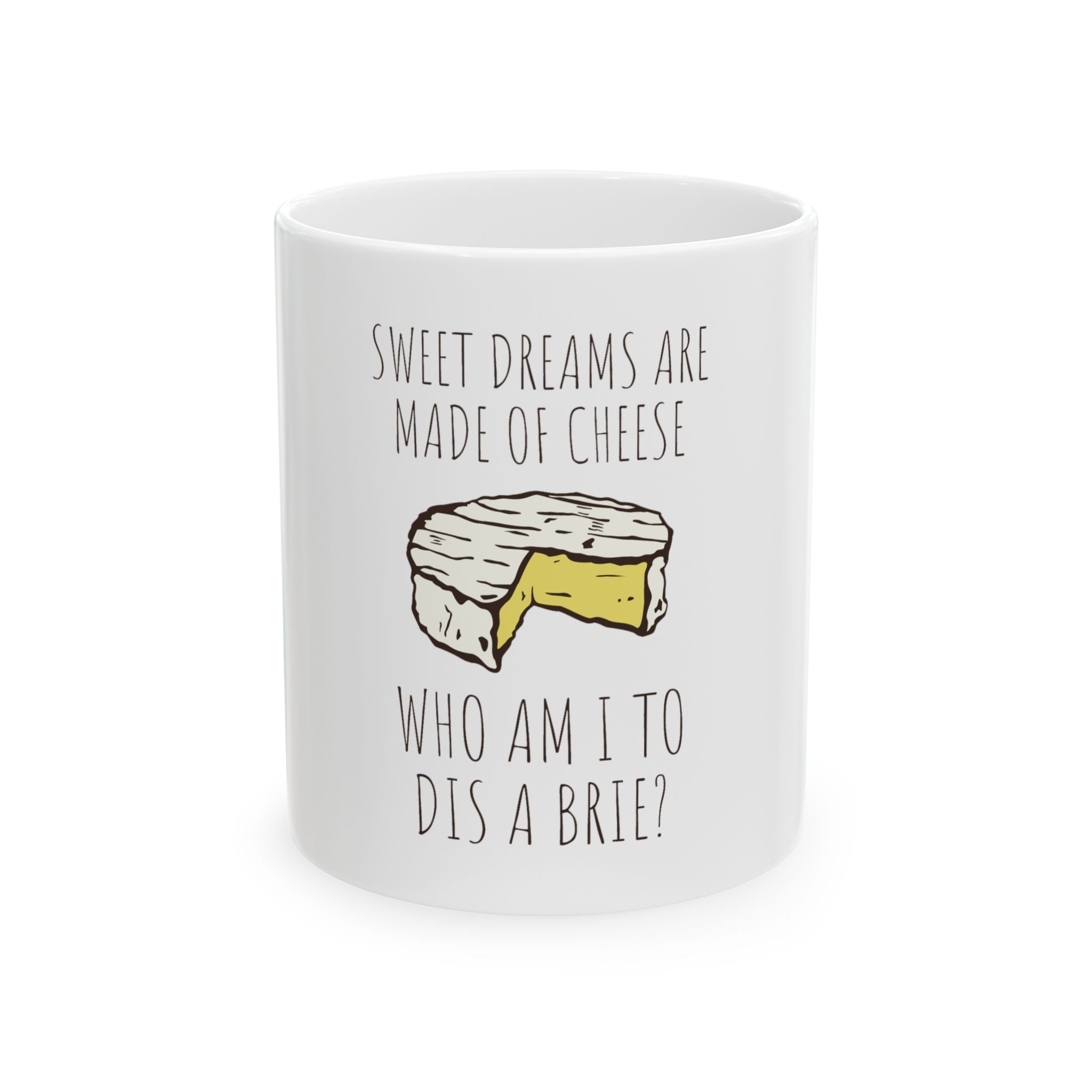 Funny Quote Cheese Humor Gift Graphic Novelty Ceramic Coffee Mug