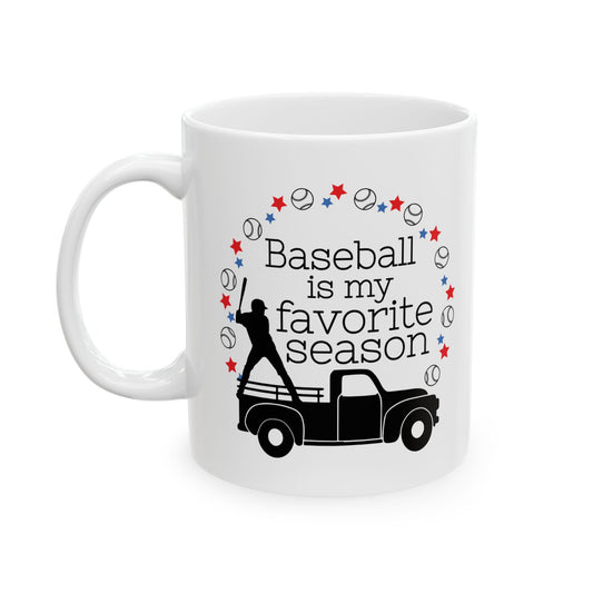 Baseball Is My Favorite Season Sport Ceramic Coffee Mug