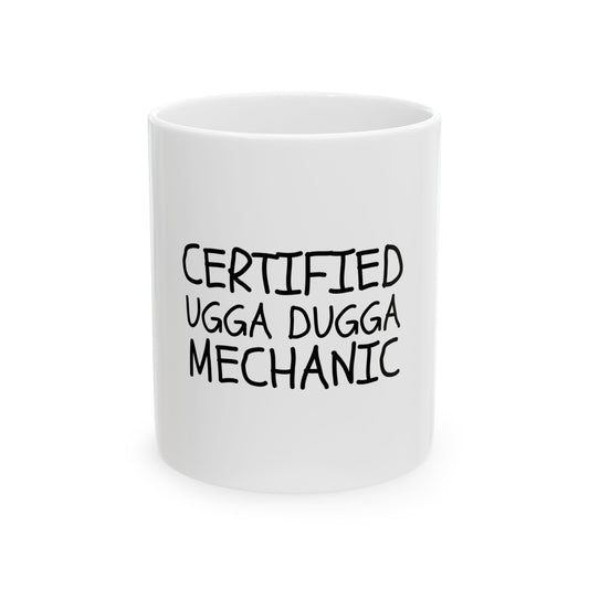 Certified Ugga Dugga Mechanic Funny Car Auto Graphic Novelty Ceramic Coffee Mug