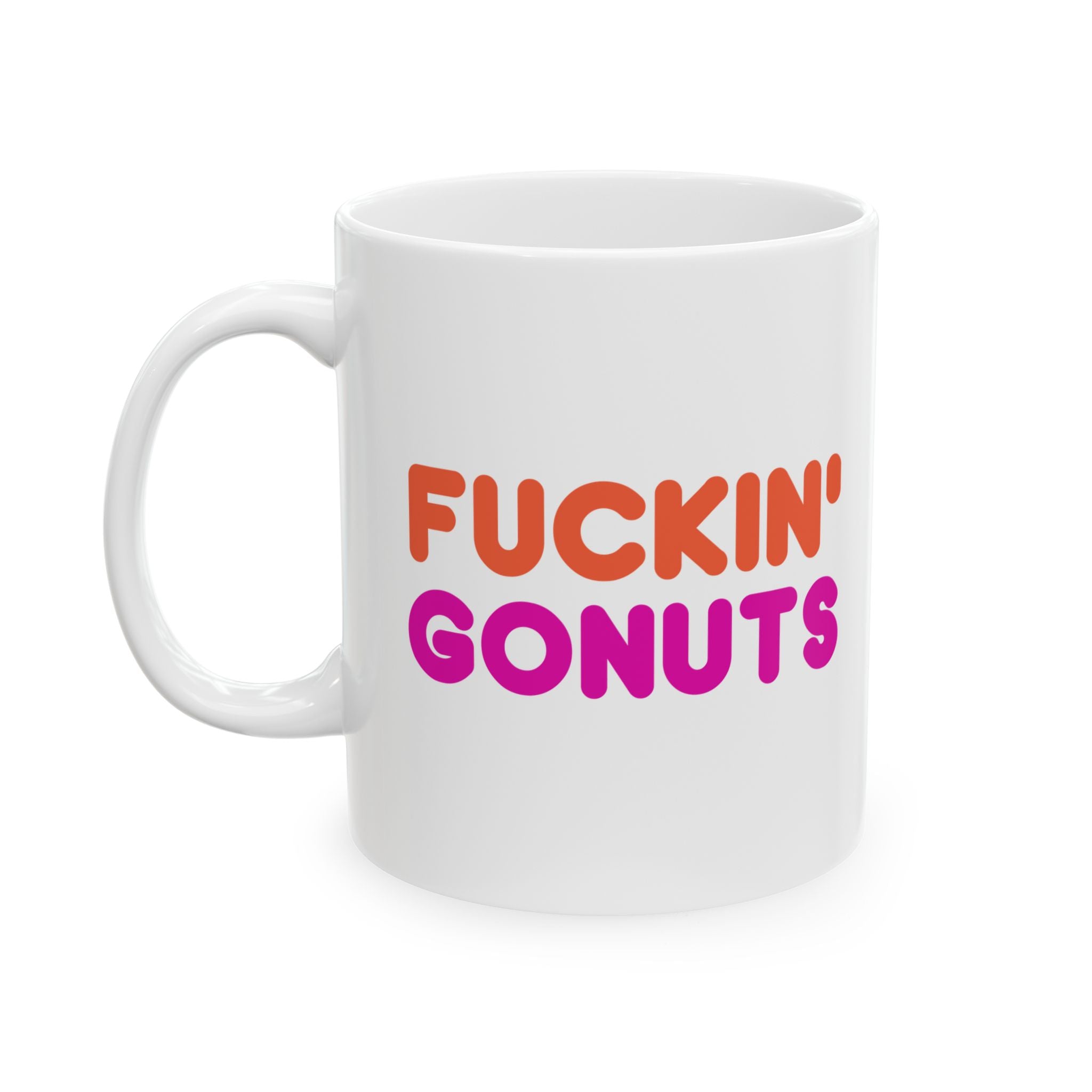 Funny Fuckin' Gonuts Dunkin Meme Gift Coffee Ceramic Mug