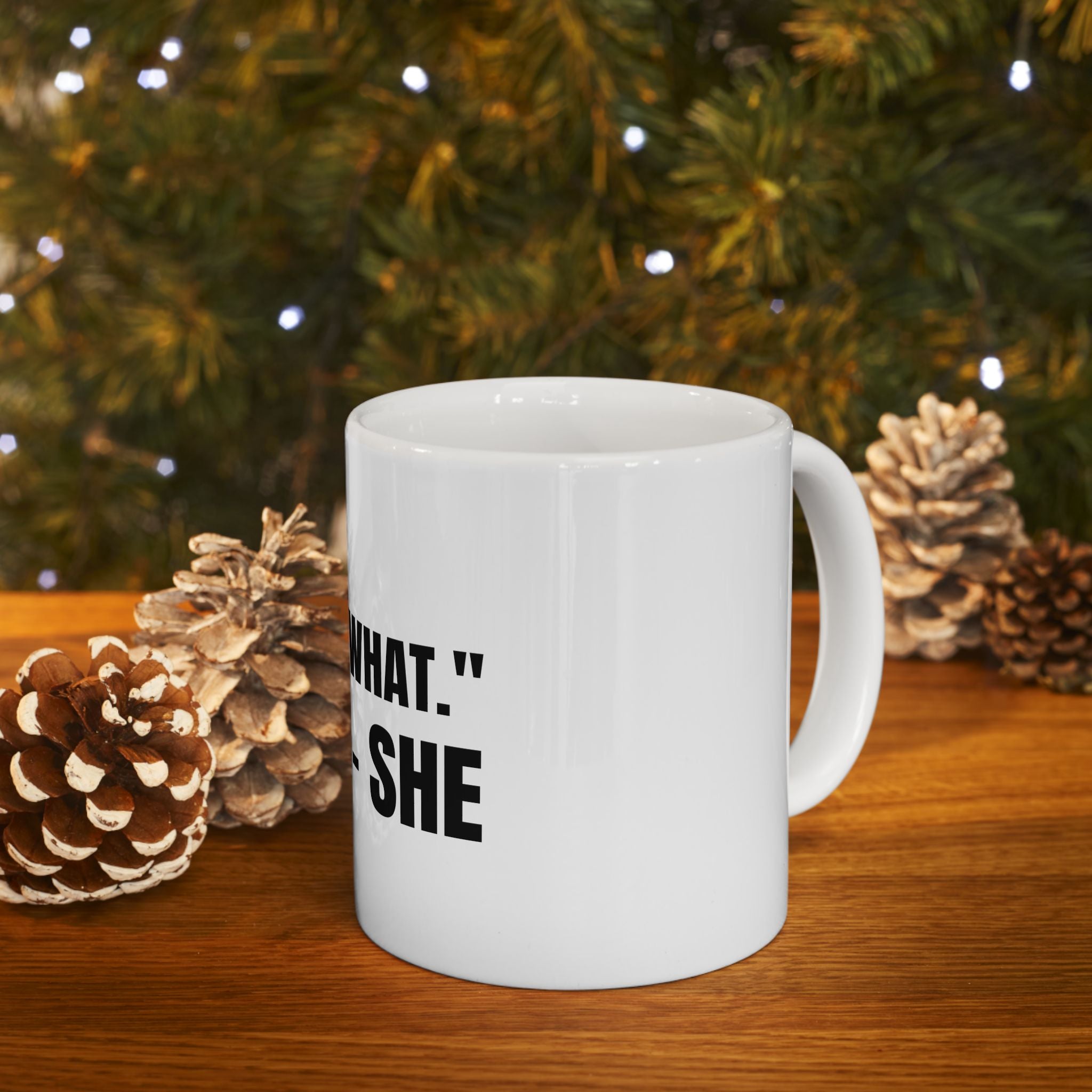 That's What She Said Funny Meme Graphic Novelty Ceramic Coffee Mug