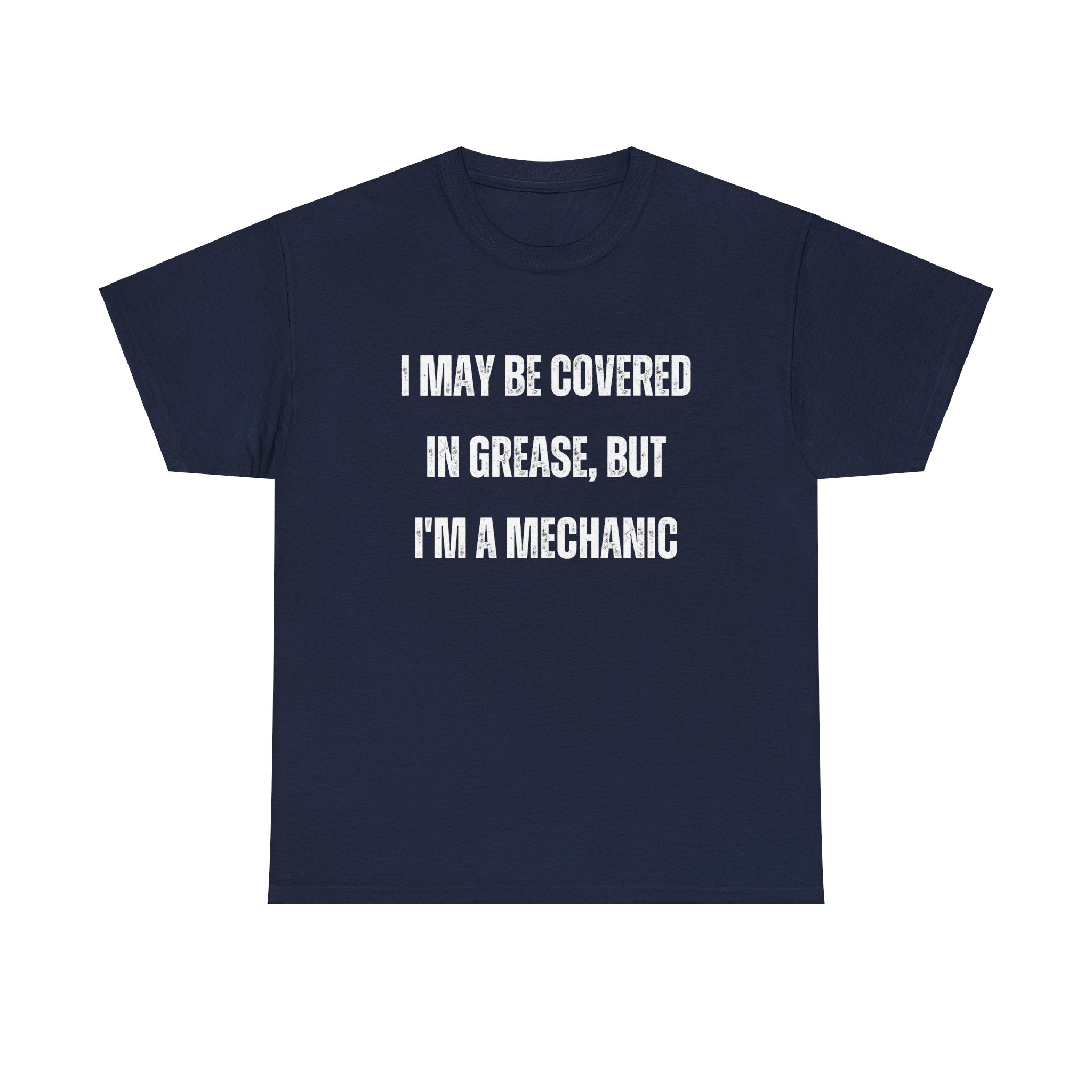 Funny I May Be Covered In Grease But Im A Mechanic Graphic Novelty Gift T-Shirt