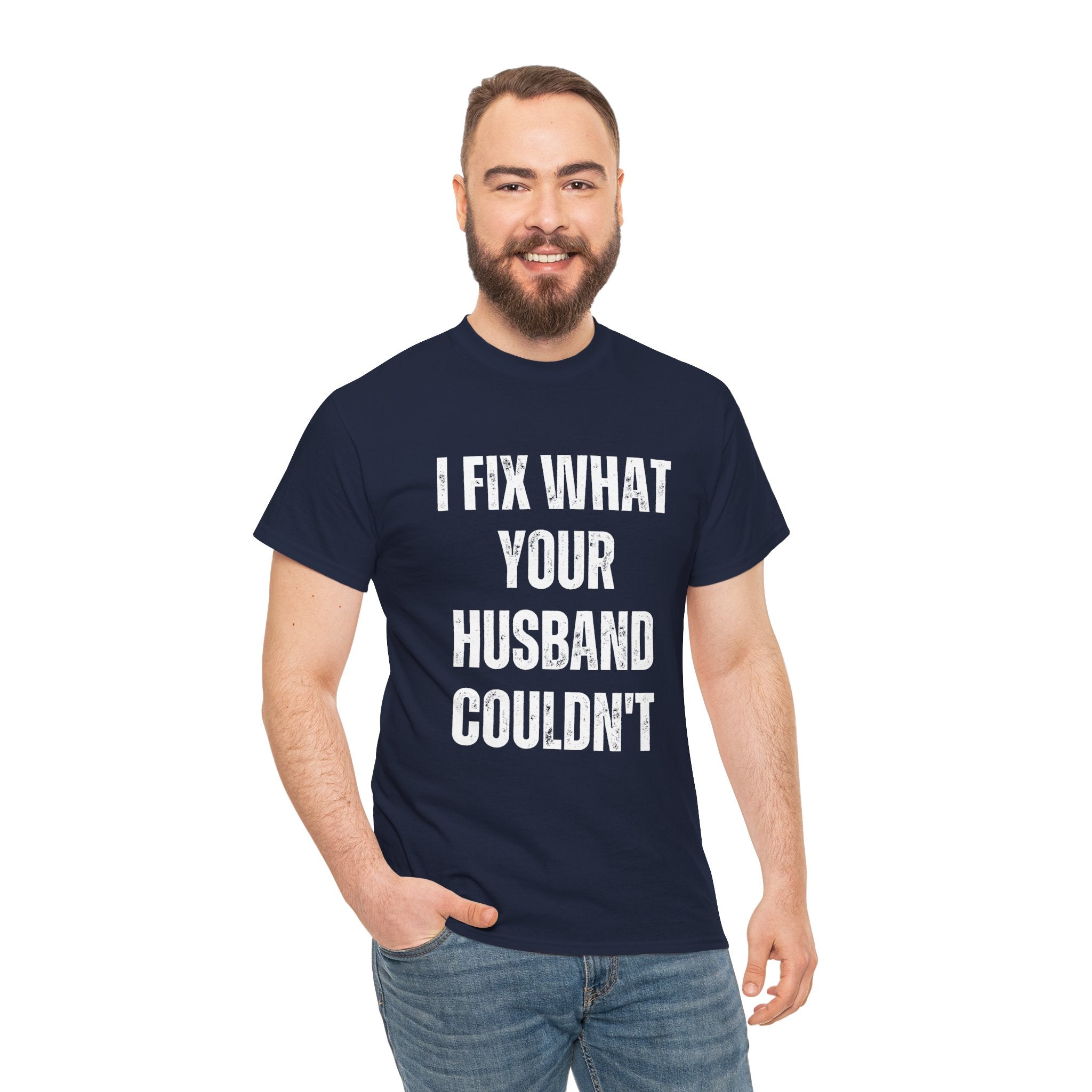 I Fix What Your Husband Couldn't Funny Mechanic Graphic Novelty Gift T-Shirt